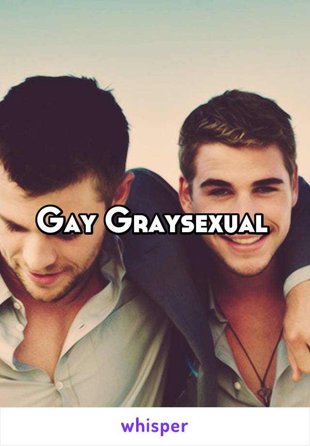 Gay Graysexual 