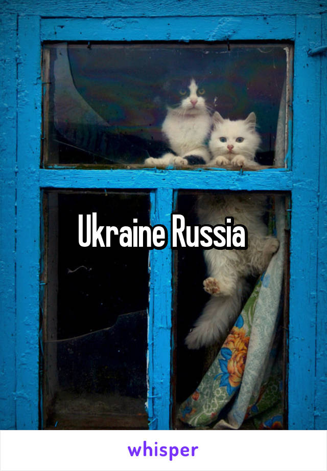 Ukraine Russia 