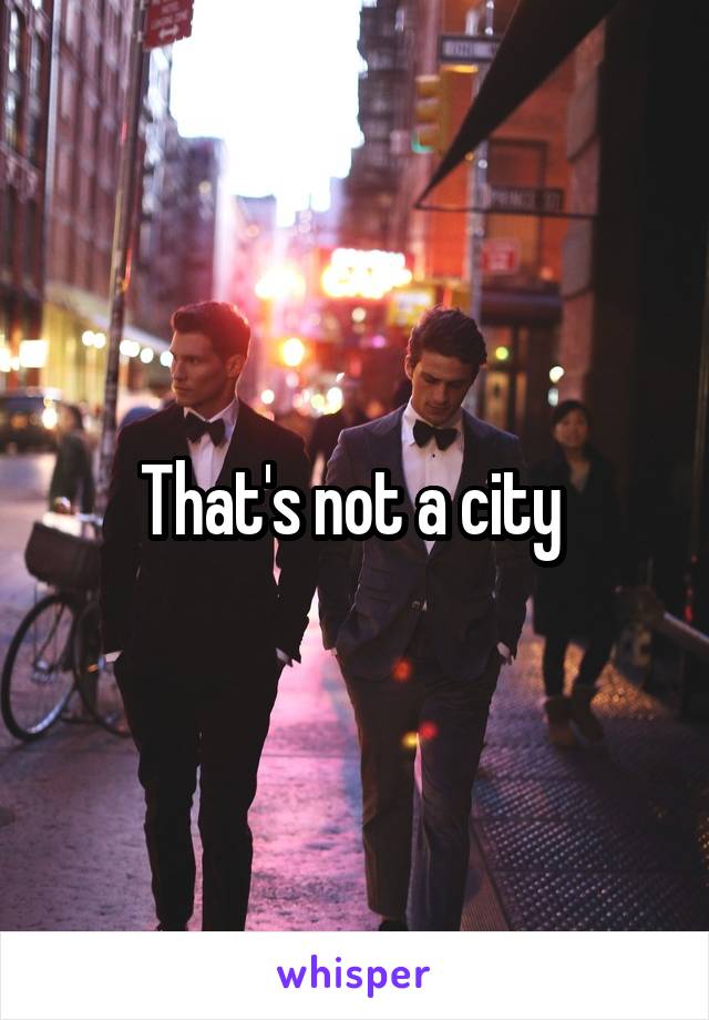 That's not a city 