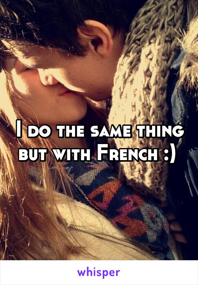 I do the same thing but with French :) 