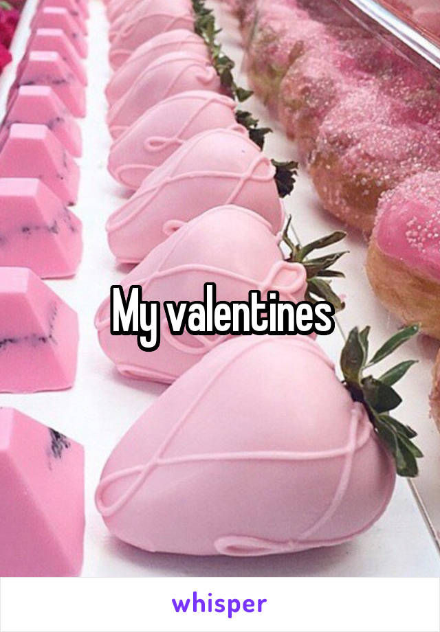 My valentines