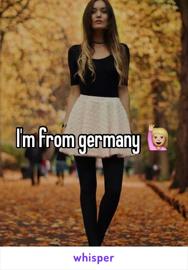 I'm from germany 🙋🏼