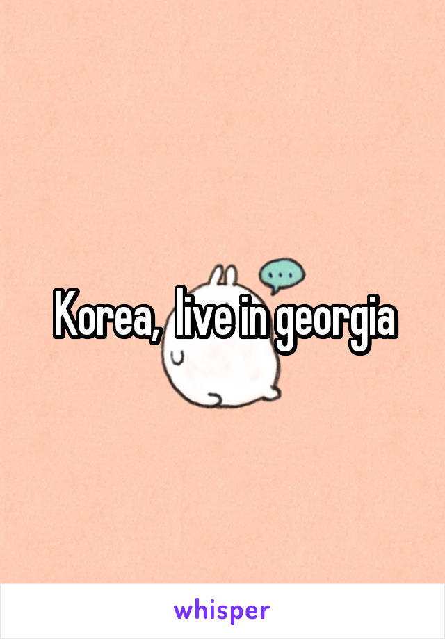 Korea,  live in georgia