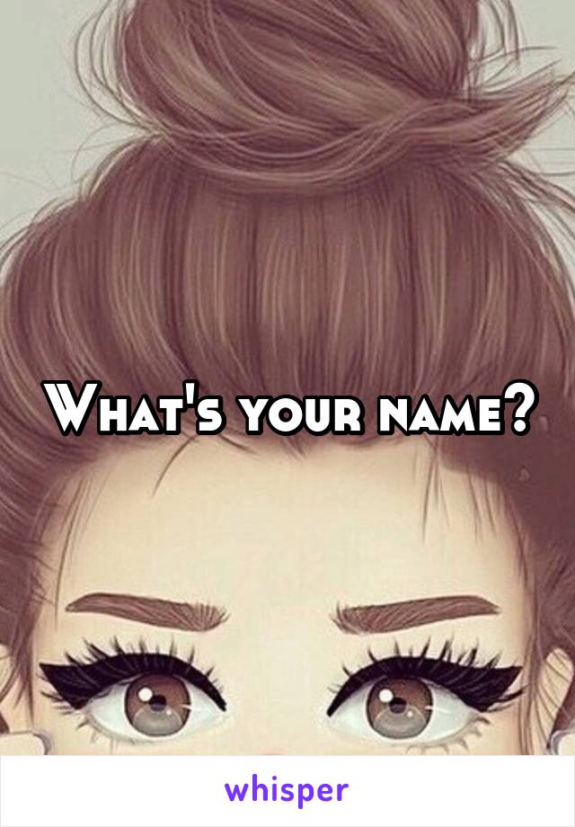 What's your name?