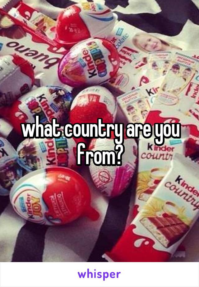 what country are you from?