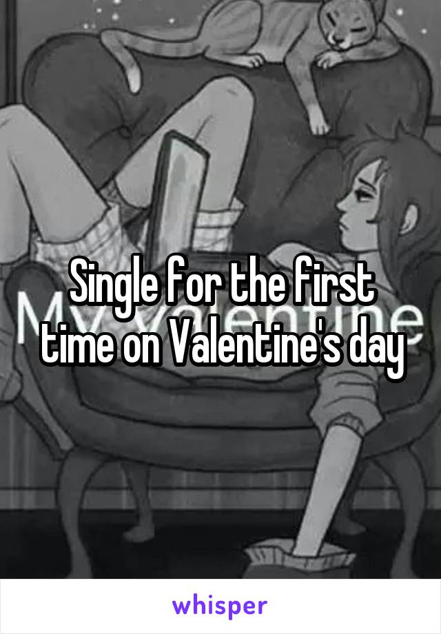 Single for the first time on Valentine's day