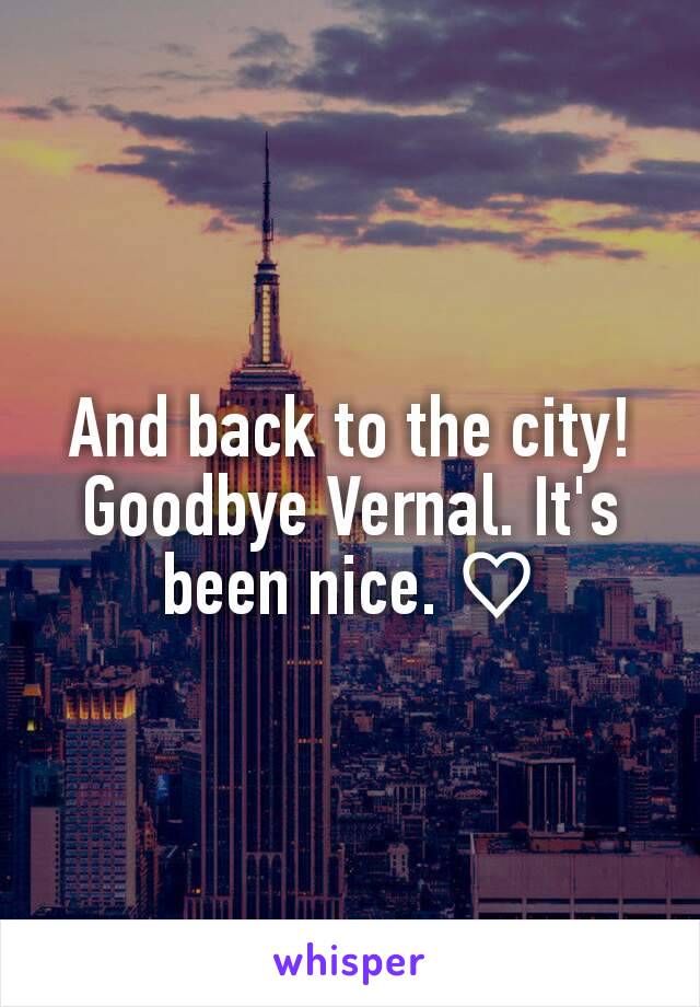 And back to the city!
Goodbye Vernal. It's been nice. ♡