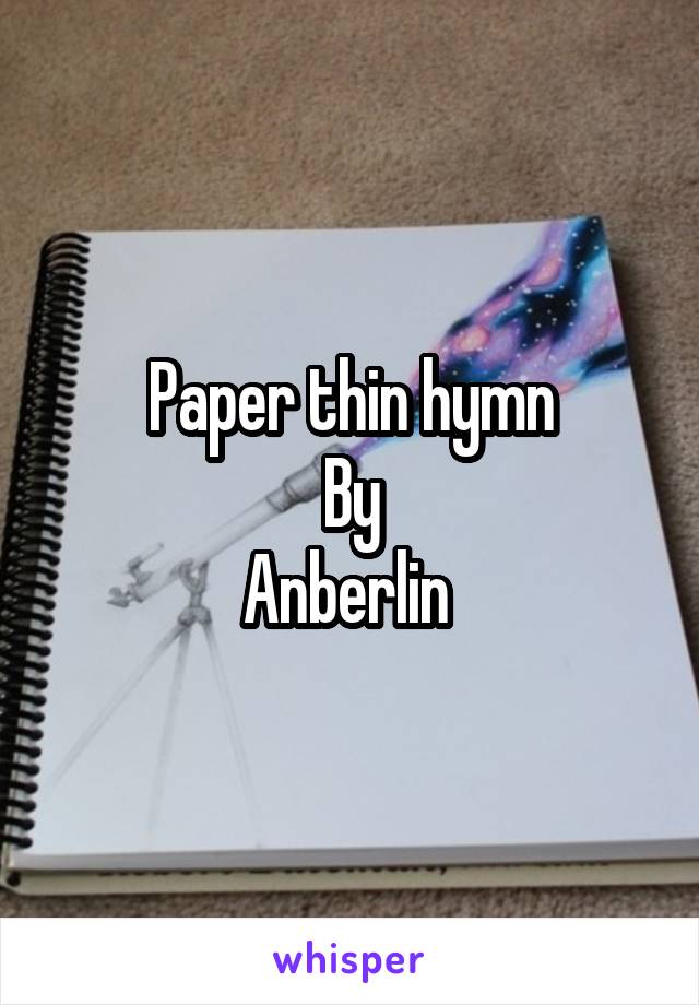 Paper thin hymn
By
Anberlin 