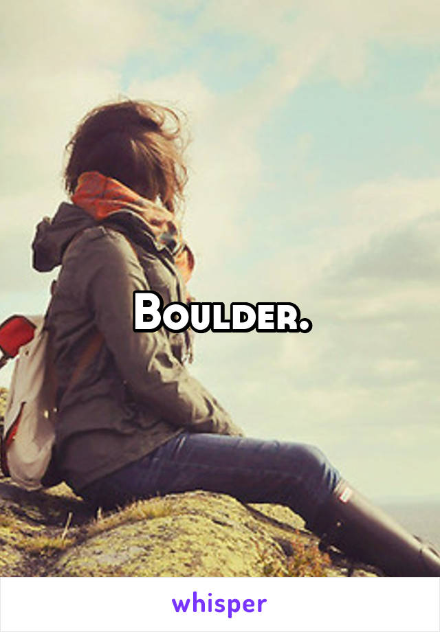 Boulder.