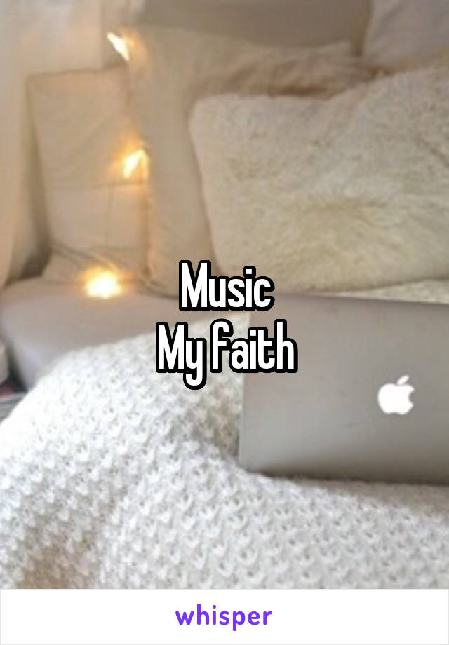 Music
My faith