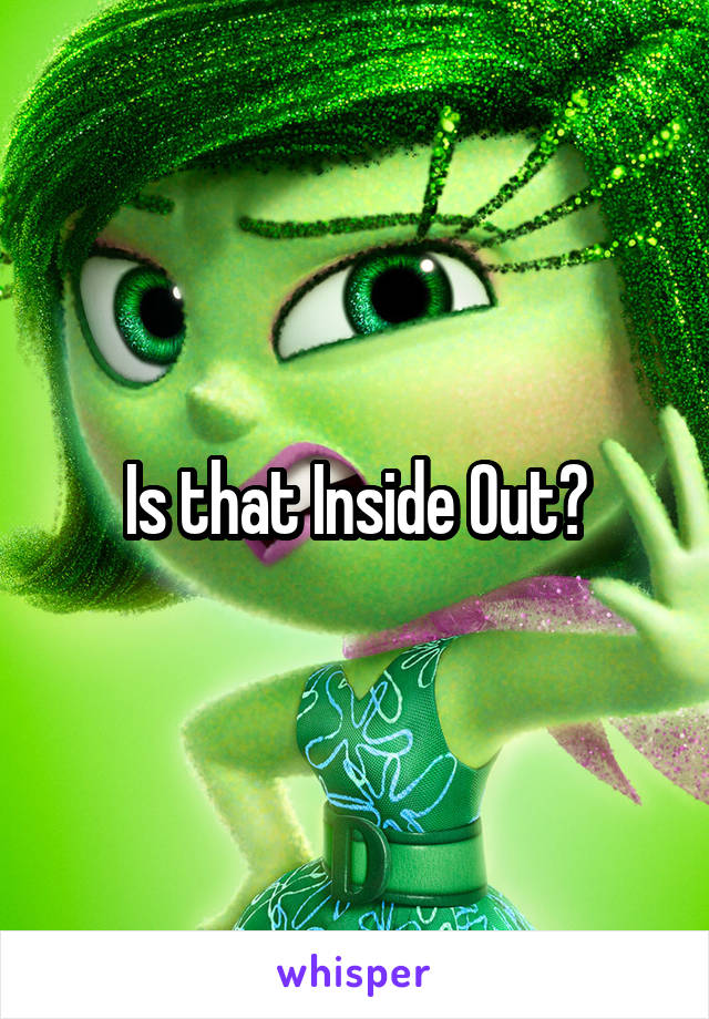 Is that Inside Out?