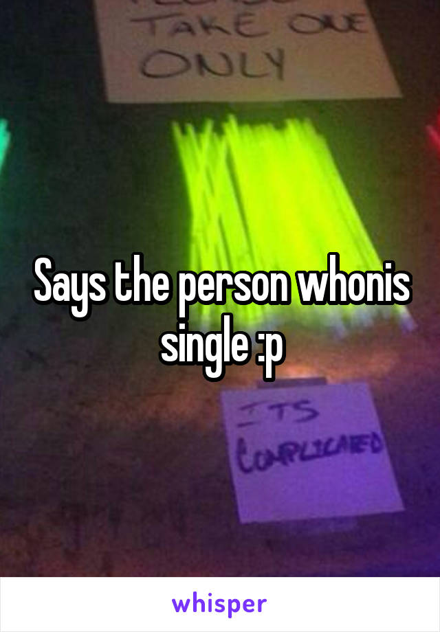 Says the person whonis single :p