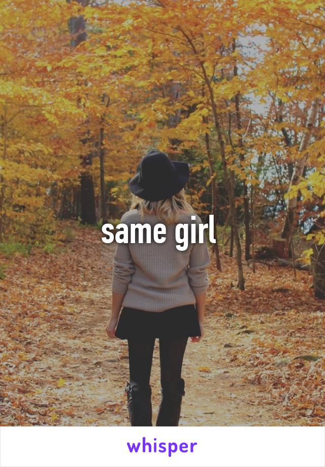 same girl 