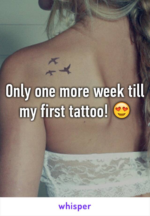 Only one more week till my first tattoo! 😍