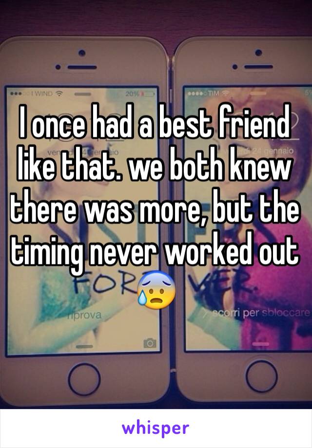 I once had a best friend like that. we both knew there was more, but the timing never worked out
😰