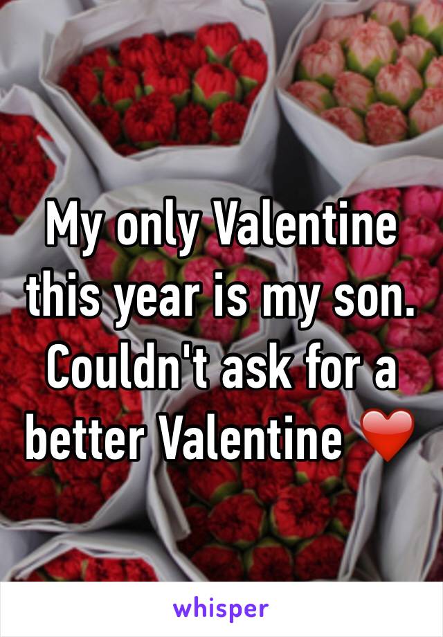 My only Valentine this year is my son. Couldn't ask for a better Valentine ❤️