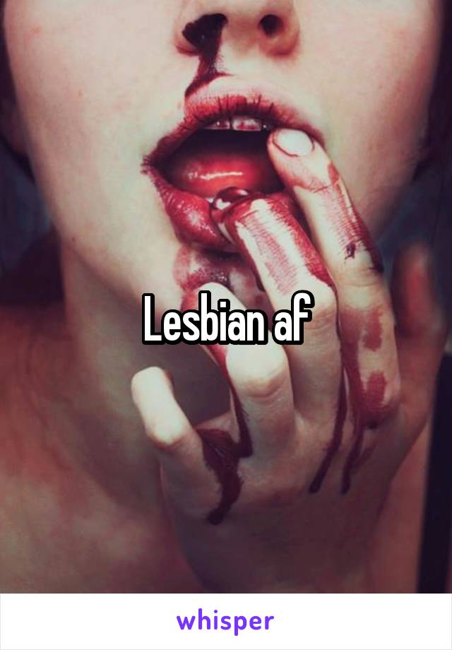 Lesbian af