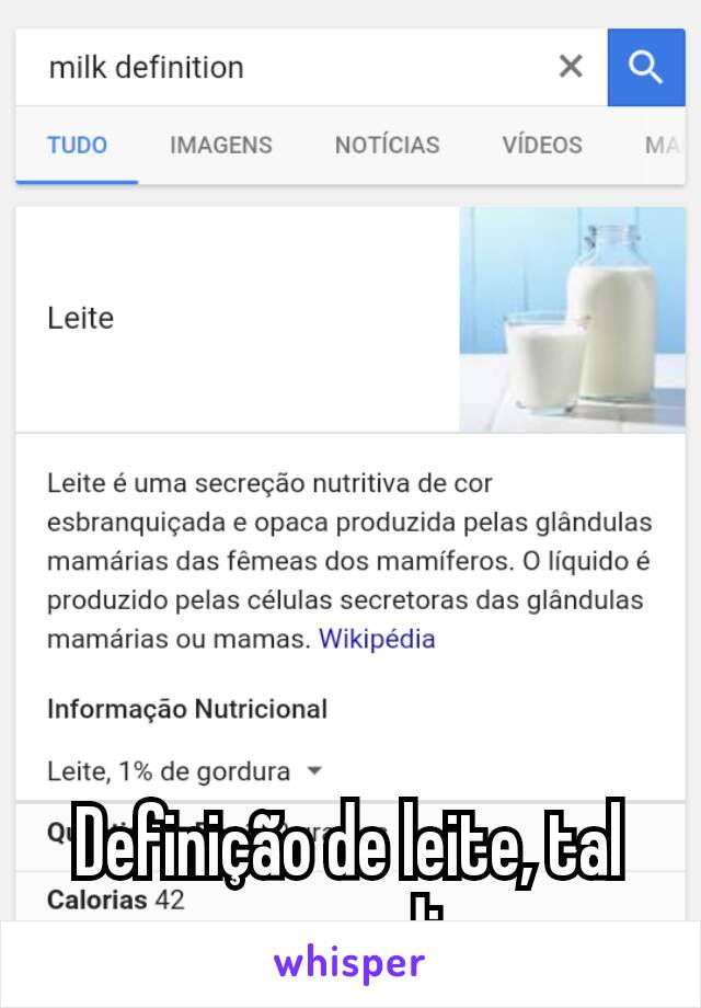 







Definição de leite, tal como eu disse