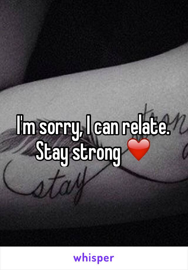 I'm sorry, I can relate. Stay strong ❤️