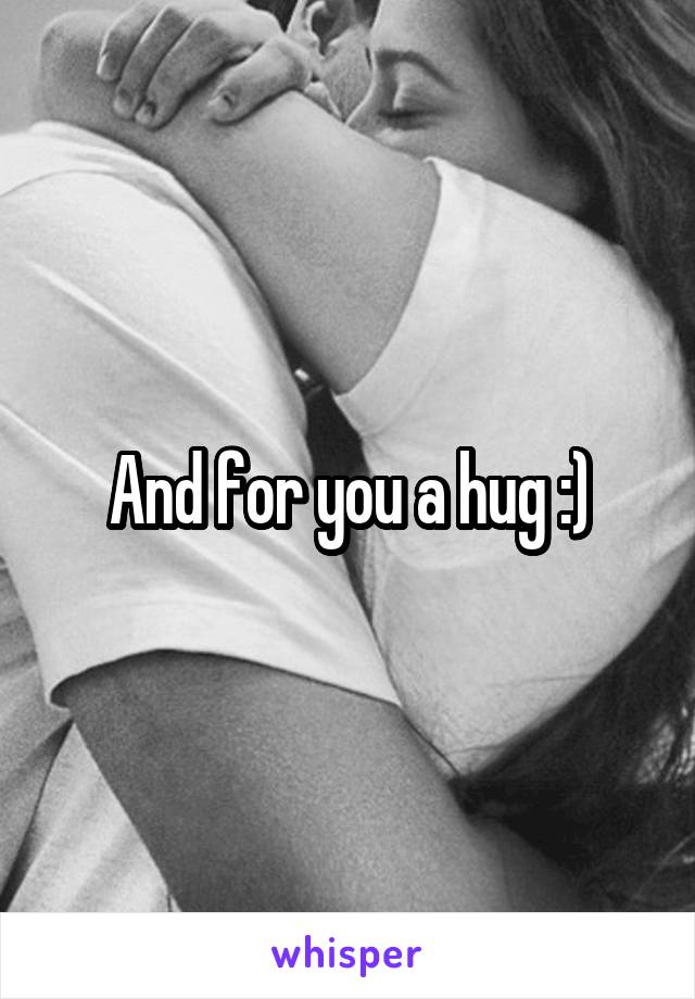 And for you a hug :)