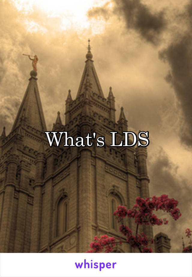 What's LDS