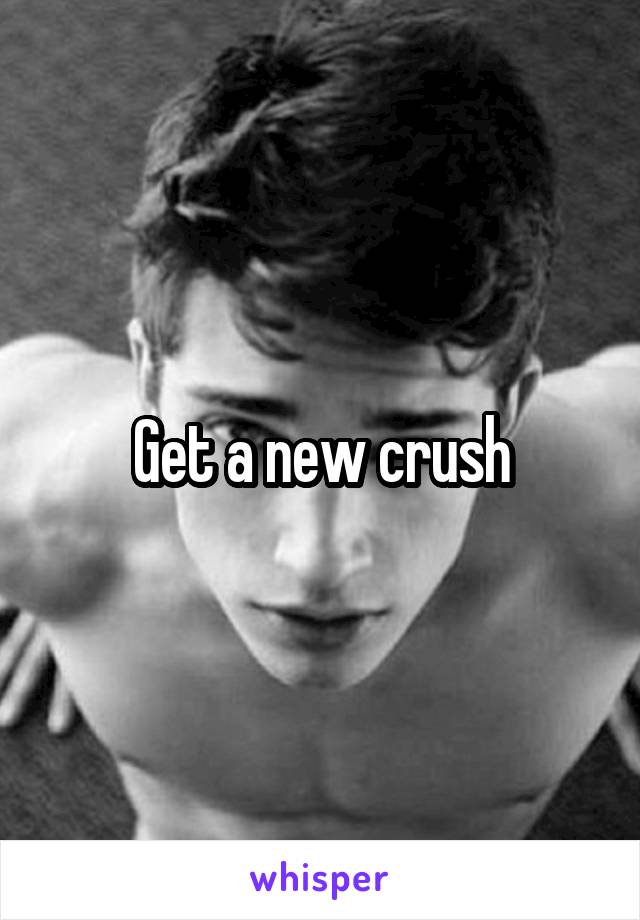 Get a new crush