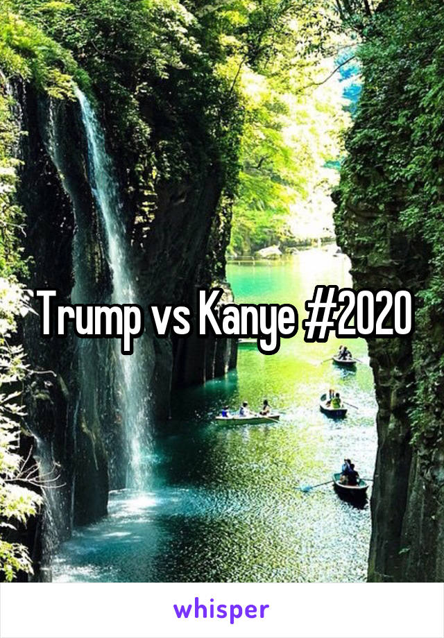Trump vs Kanye #2020
