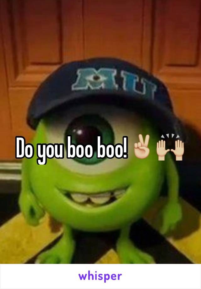 Do you boo boo!✌🏼️🙌🏼