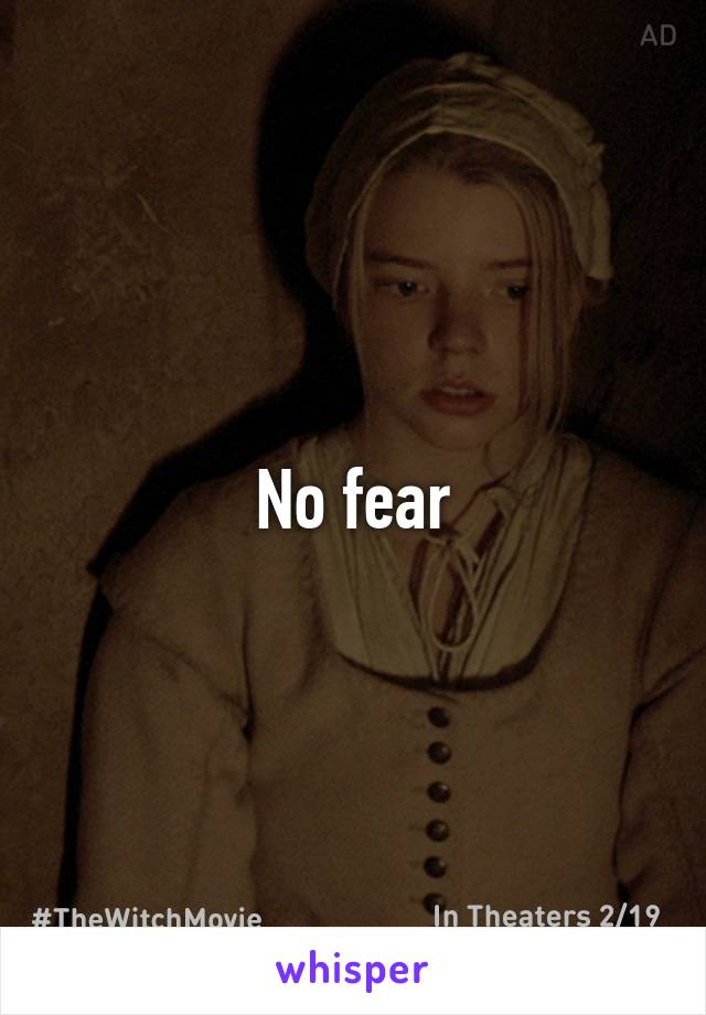 No fear