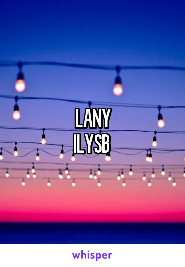 LANY
ILYSB 