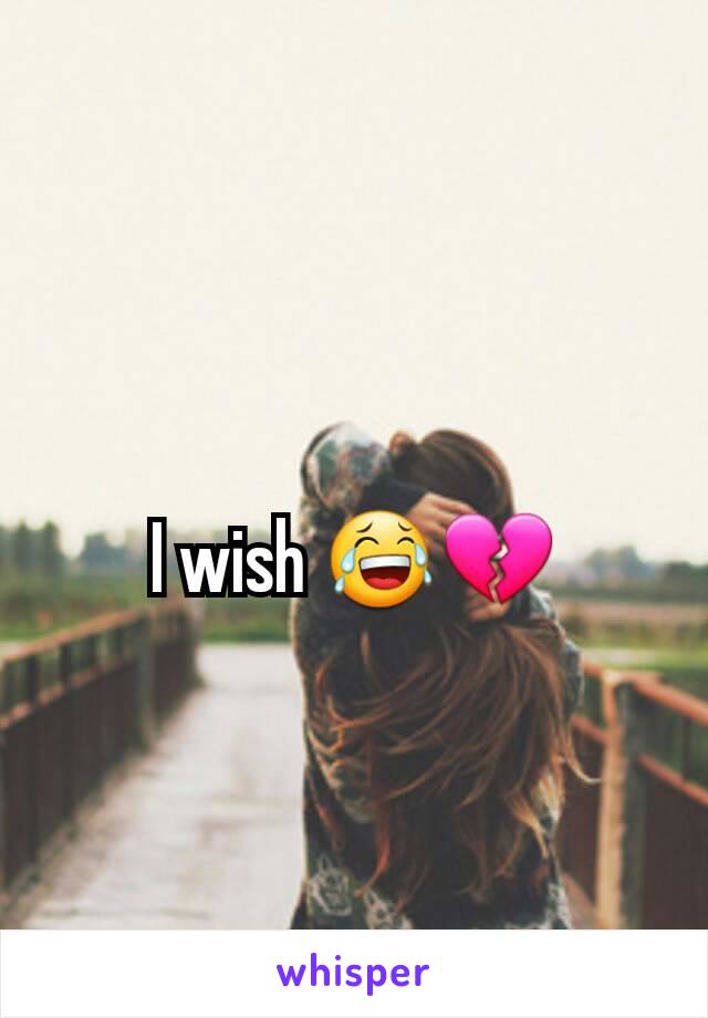 I wish 😂💔