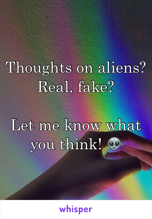 Thoughts on aliens?
Real, fake?

Let me know what you think! 👽