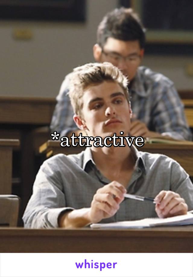 *attractive