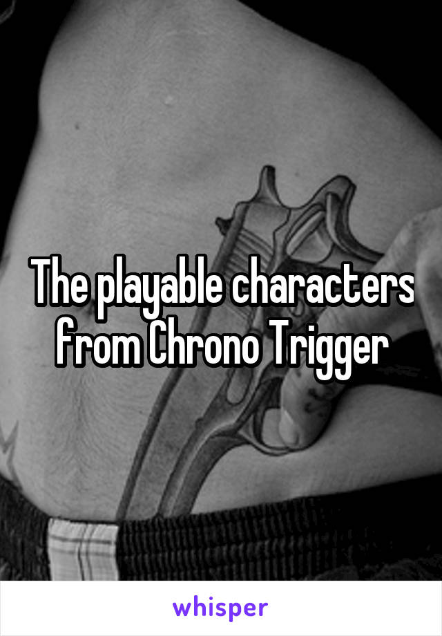 The playable characters from Chrono Trigger