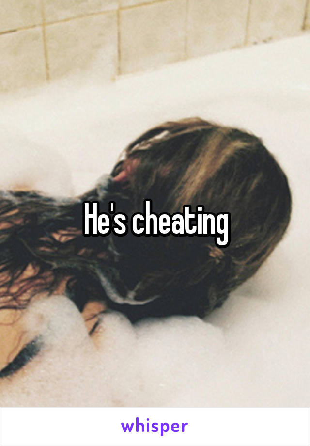 He's cheating