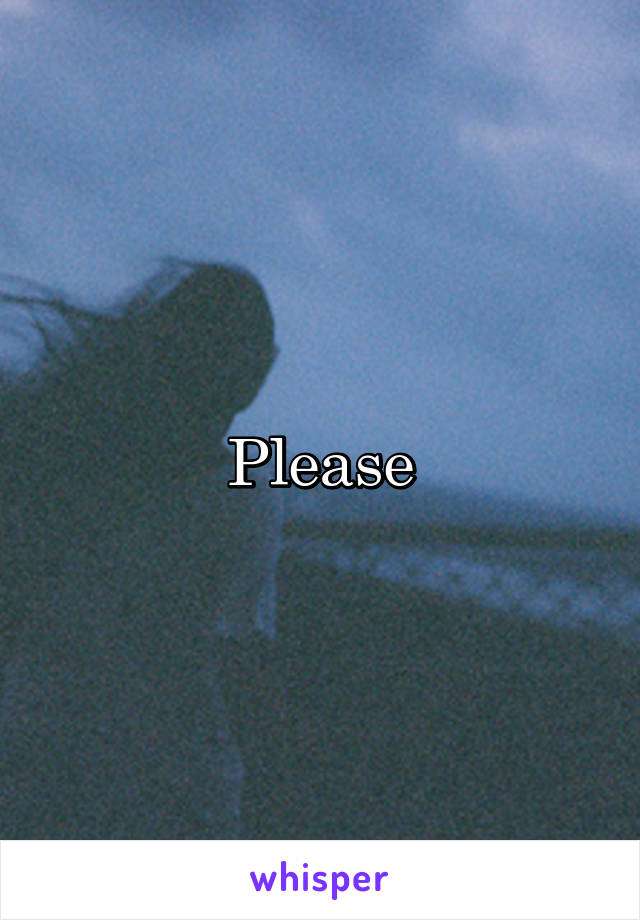 Please
