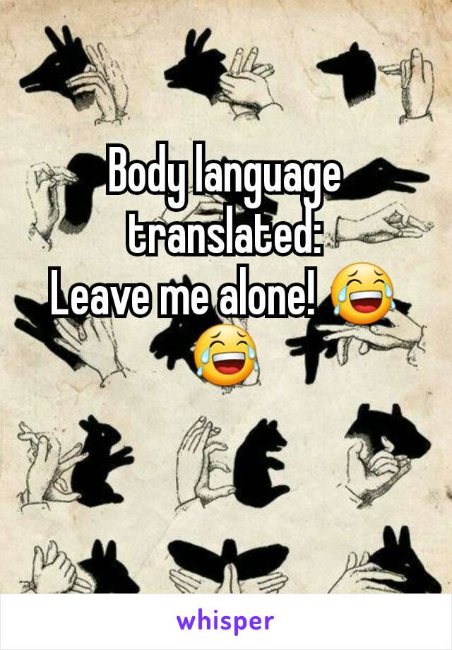 Body language translated:
Leave me alone! 😂😂