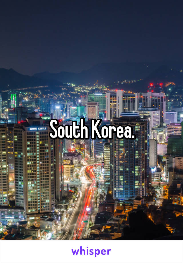 South Korea.