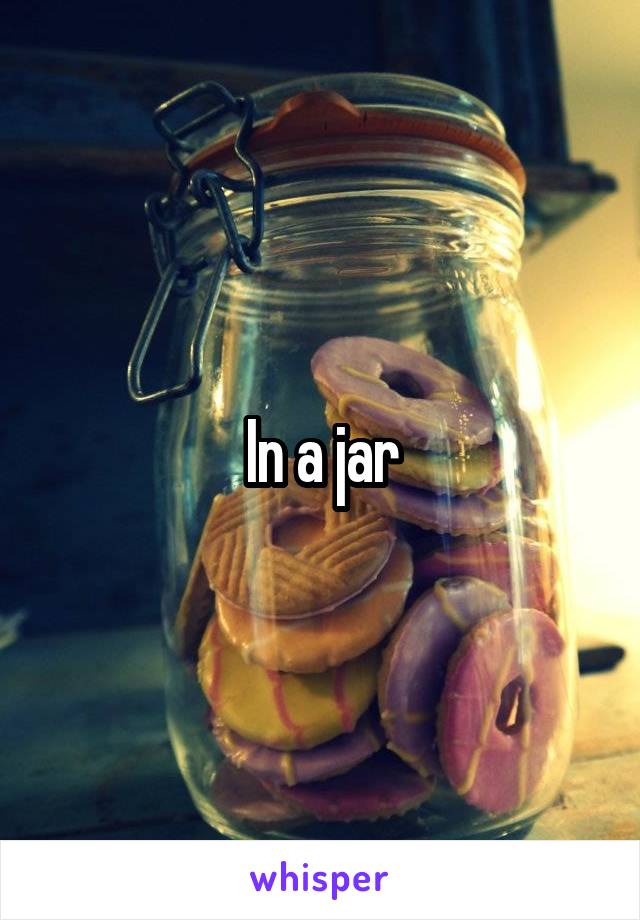 In a jar