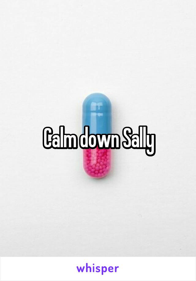 Calm down Sally