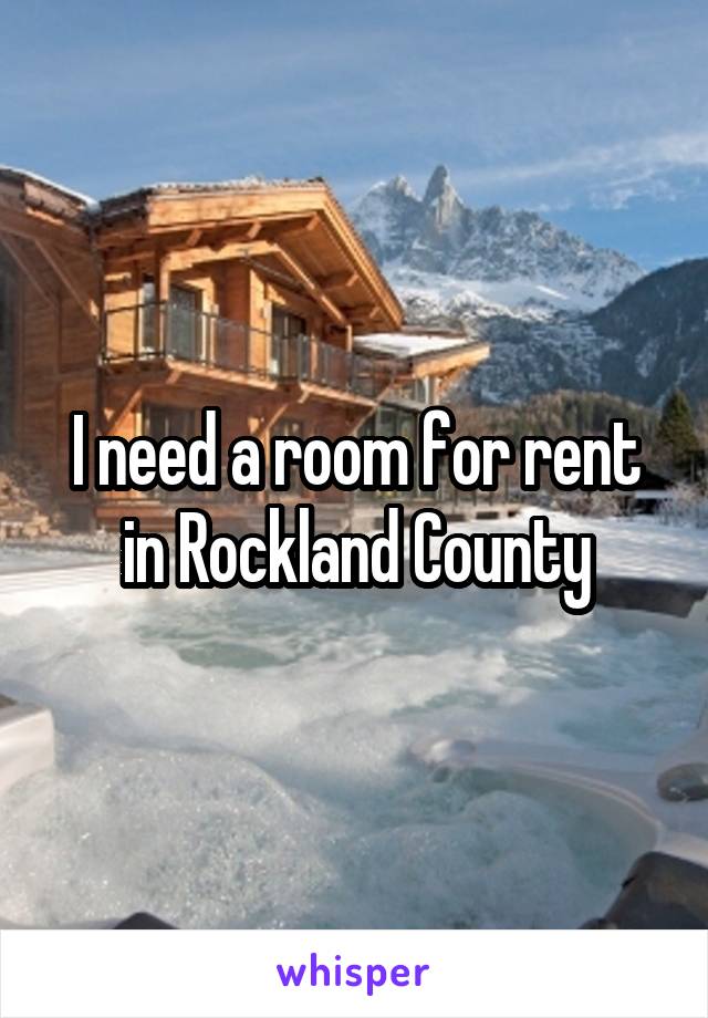I need a room for rent in Rockland County