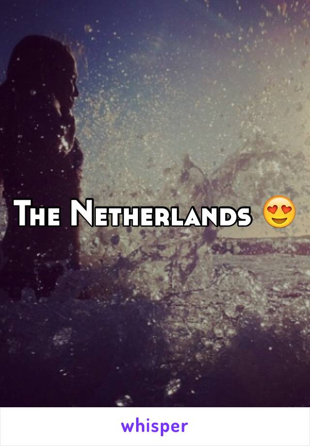 The Netherlands 😍