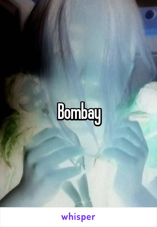 Bombay