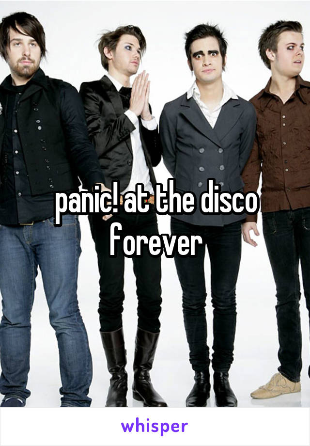 panic! at the disco forever