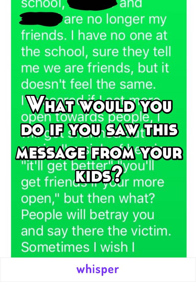 What would you do if you saw this message from your kids?