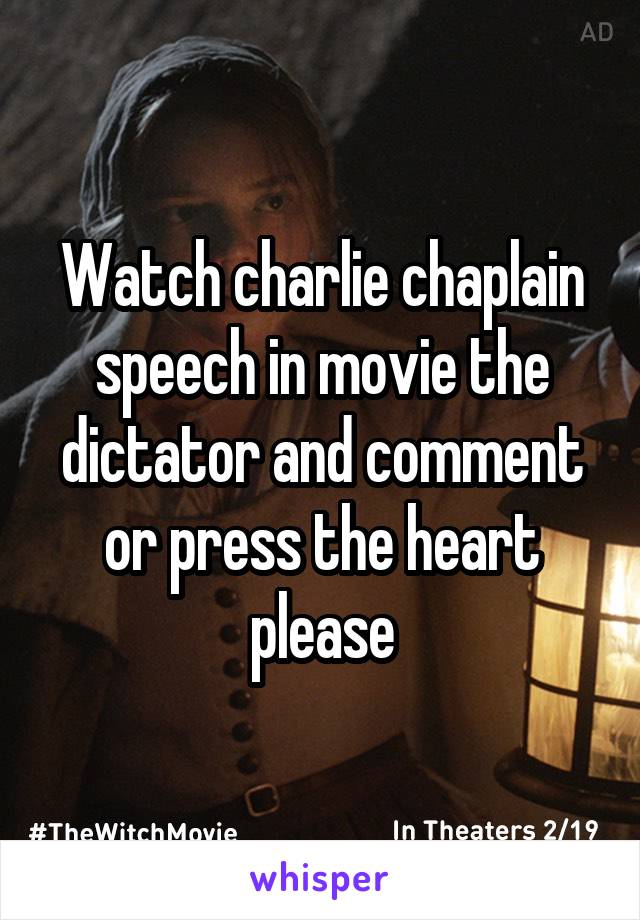 Watch charlie chaplain speech in movie the dictator and comment or press the heart please