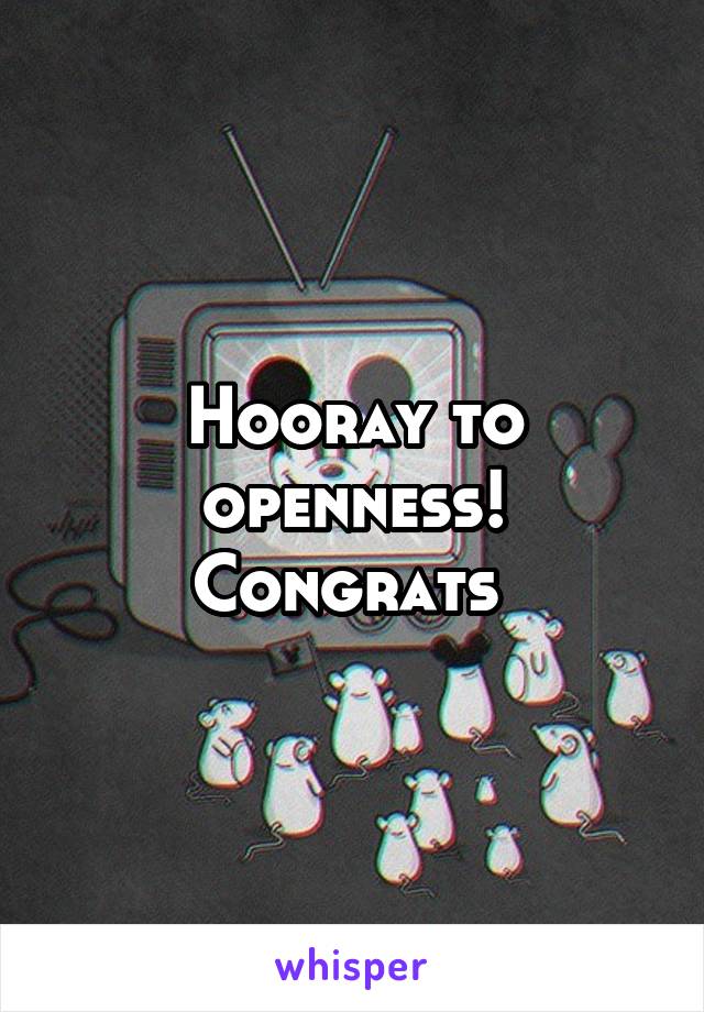 Hooray to openness! Congrats 