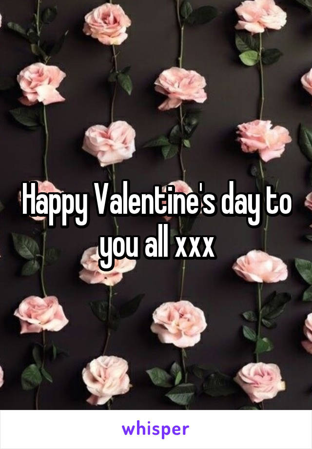 Happy Valentine's day to you all xxx