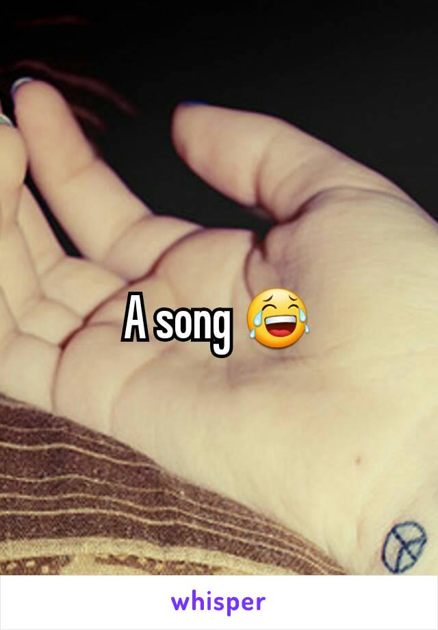 A song 😂