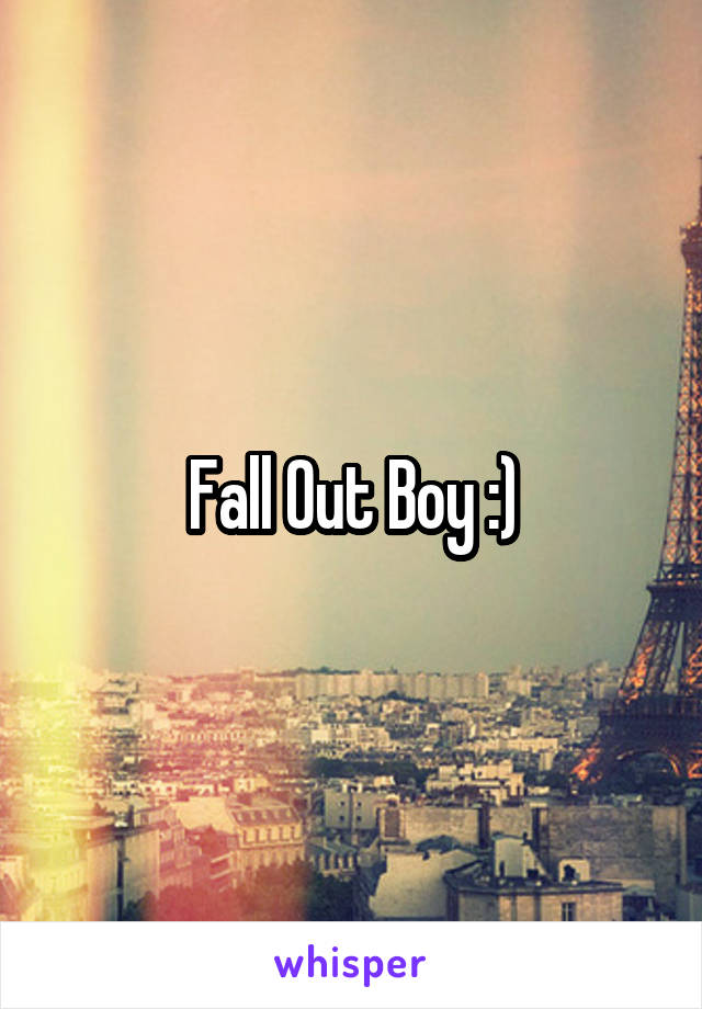 Fall Out Boy :)